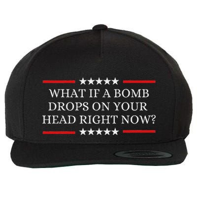 What If A Bomb Drops On Your Head Right Now Trump Quote Wool Snapback Cap