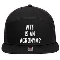 WTF Is An Acronym Funny 7 Panel Mesh Trucker Snapback Hat
