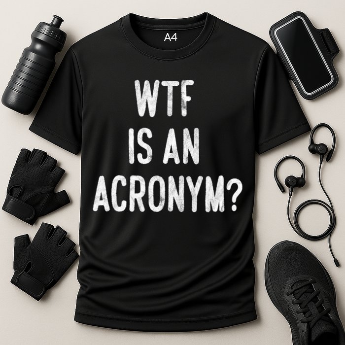 WTF Is An Acronym Funny Performance Shirt