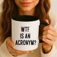 WTF Is An Acronym Funny Mug