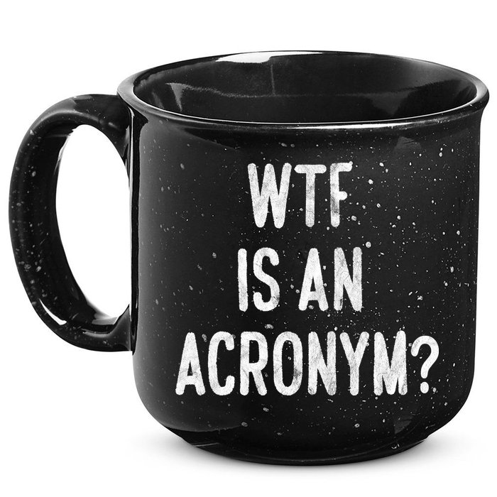 WTF Is An Acronym Funny 15oz Campfire Ceramic Mug