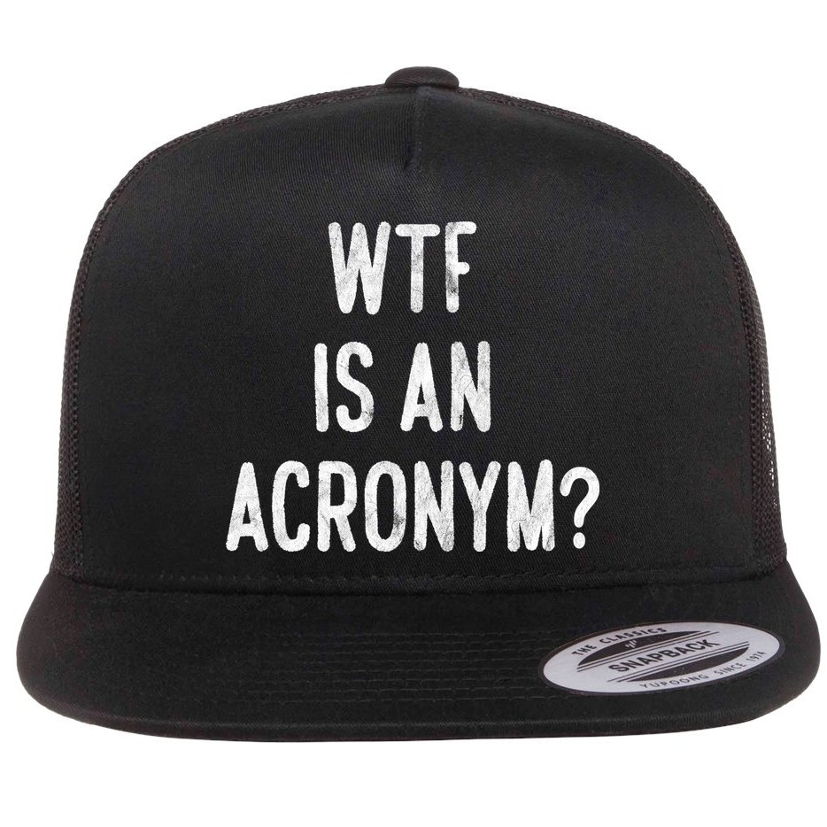 WTF Is An Acronym Funny Flat Bill Trucker Hat