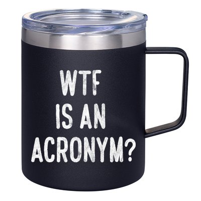 WTF Is An Acronym Funny 12oz Stainless Steel Coffee Mug