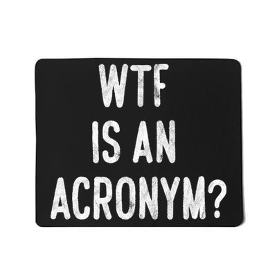 WTF Is An Acronym Funny Mousepad