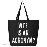 WTF Is An Acronym Funny 25L Jumbo Tote