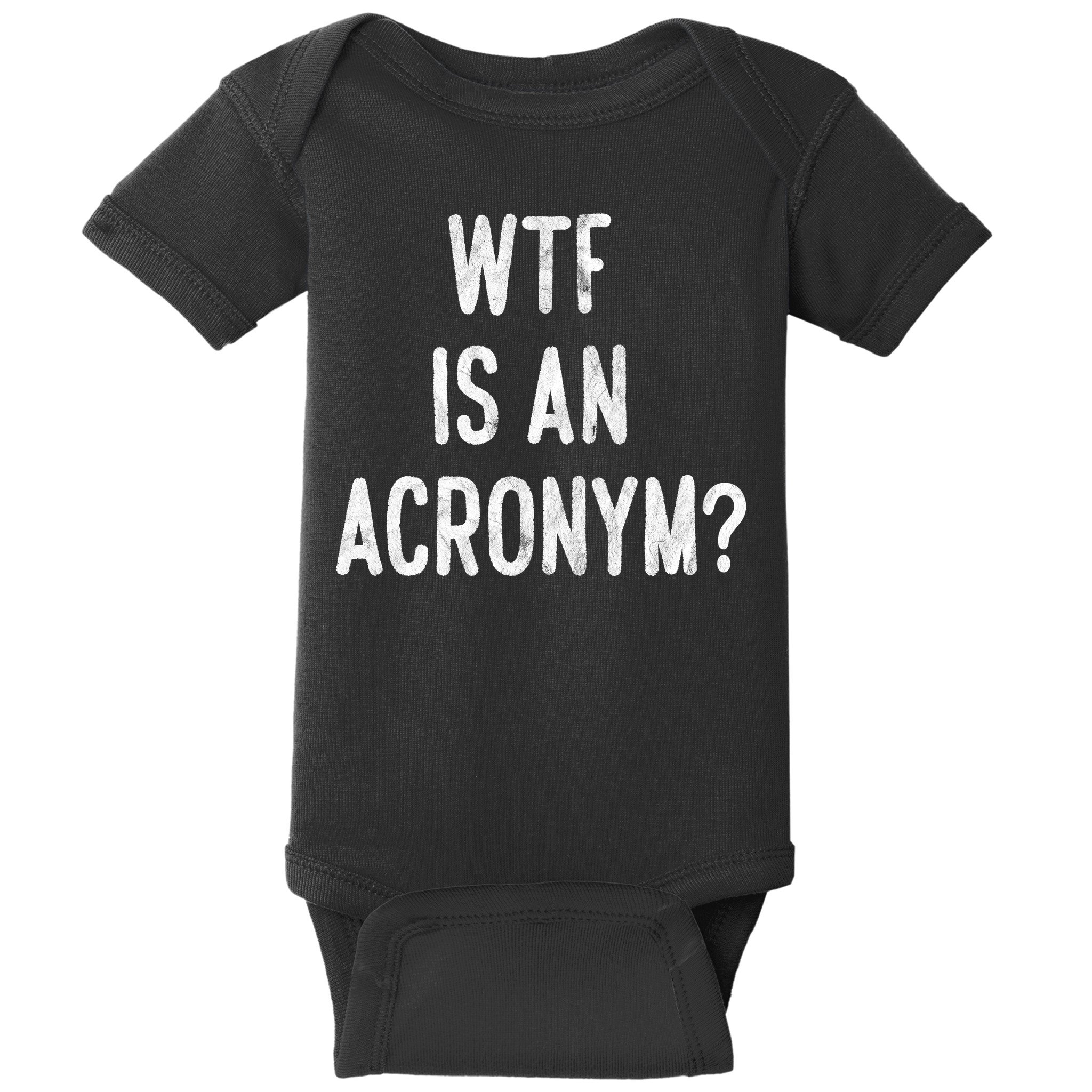 WTF Is An Acronym Funny Baby Bodysuit