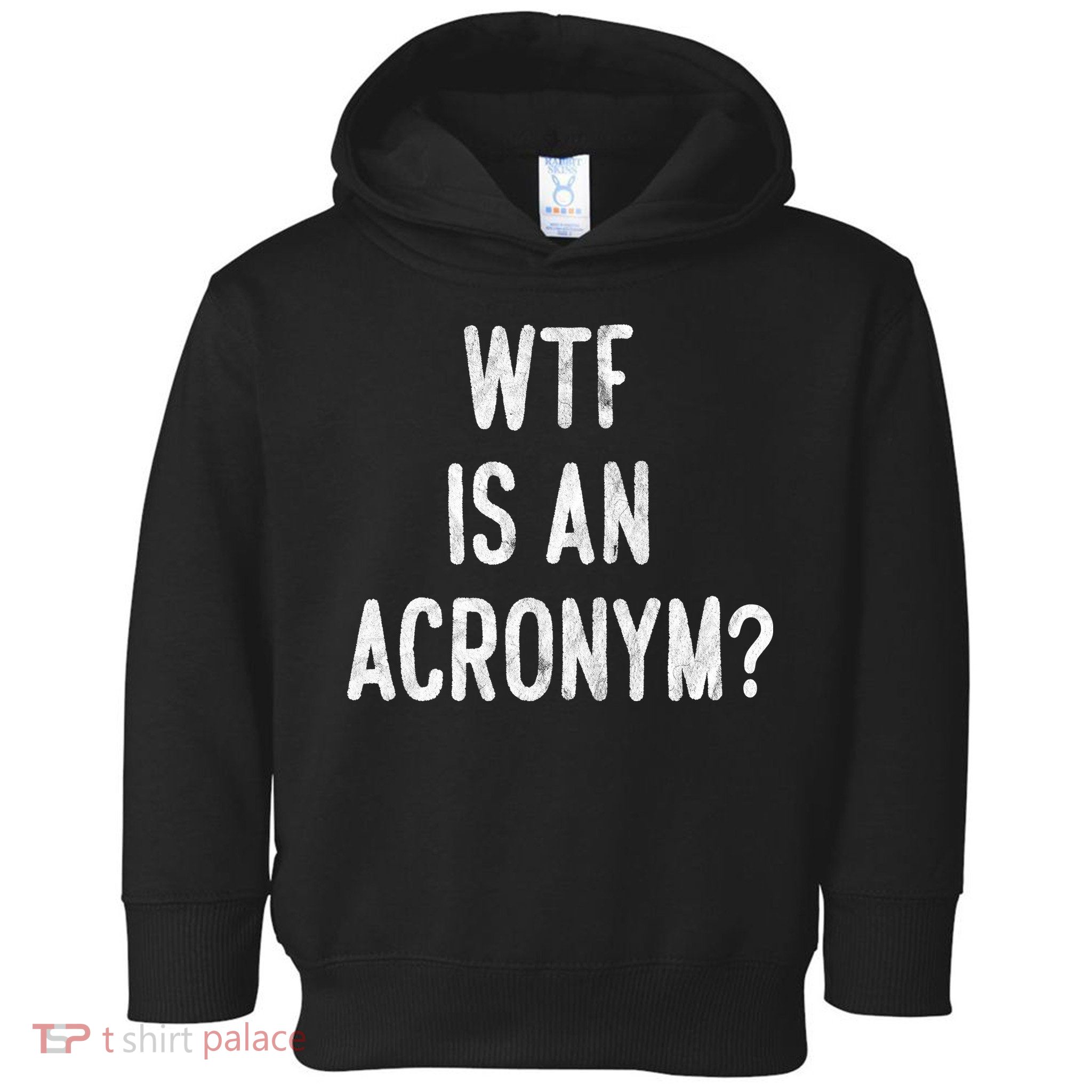 WTF Is An Acronym Funny Toddler Hoodie