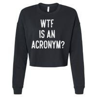 WTF Is An Acronym Funny Cropped Pullover Crew