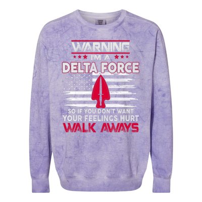 Warning Im A DELTA FORCE So If You Dont Want Your Feelings Hurt Walk Always Colorblast Crewneck Sweatshirt