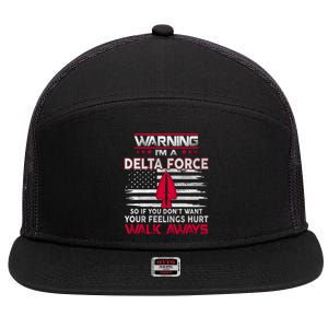 Warning Im A DELTA FORCE So If You Dont Want Your Feelings Hurt Walk Always 7 Panel Mesh Trucker Snapback Hat