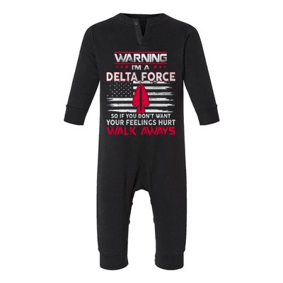 Warning Im A DELTA FORCE So If You Dont Want Your Feelings Hurt Walk Always Infant Fleece One Piece