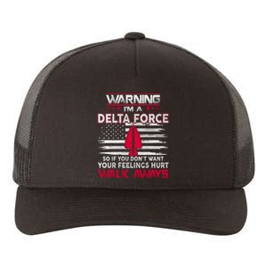 Warning Im A DELTA FORCE So If You Dont Want Your Feelings Hurt Walk Always Yupoong Adult 5-Panel Trucker Hat