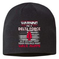 Warning Im A DELTA FORCE So If You Dont Want Your Feelings Hurt Walk Always Sustainable Beanie