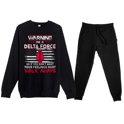 Warning Im A DELTA FORCE So If You Dont Want Your Feelings Hurt Walk Always Premium Crewneck Sweatsuit Set