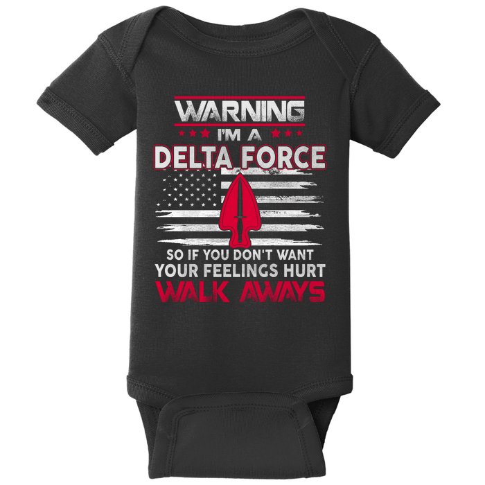 Warning Im A DELTA FORCE So If You Dont Want Your Feelings Hurt Walk Always Baby Bodysuit