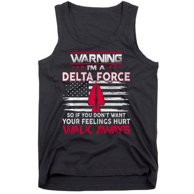 Warning Im A DELTA FORCE So If You Dont Want Your Feelings Hurt Walk Always Tank Top