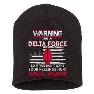 Warning Im A DELTA FORCE So If You Dont Want Your Feelings Hurt Walk Always Short Acrylic Beanie