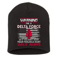 Warning Im A DELTA FORCE So If You Dont Want Your Feelings Hurt Walk Always Short Acrylic Beanie