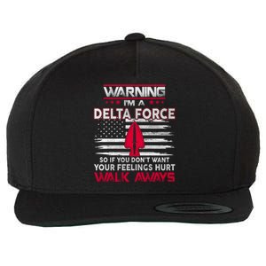 Warning Im A DELTA FORCE So If You Dont Want Your Feelings Hurt Walk Always Wool Snapback Cap