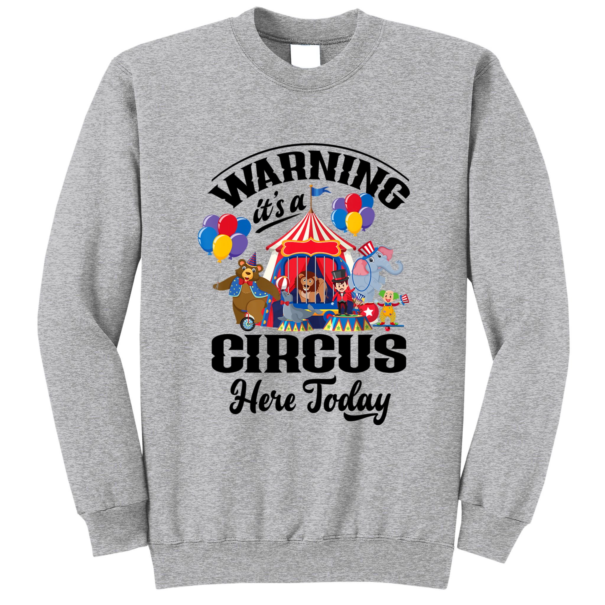 Warning It'S A Circus Here Today Carnival Birthday Party Tall Sweatshirt