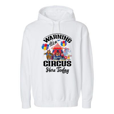 Warning It'S A Circus Here Today Carnival Birthday Party Garment-Dyed Fleece Hoodie
