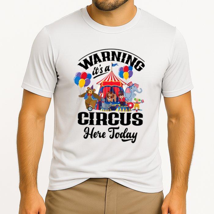 Warning It'S A Circus Here Today Carnival Birthday Party Cooling Performance Crew T-Shirt