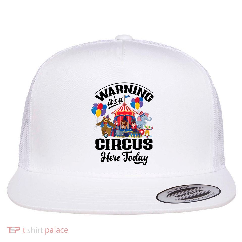 Warning It'S A Circus Here Today Carnival Birthday Party Flatbill Hat