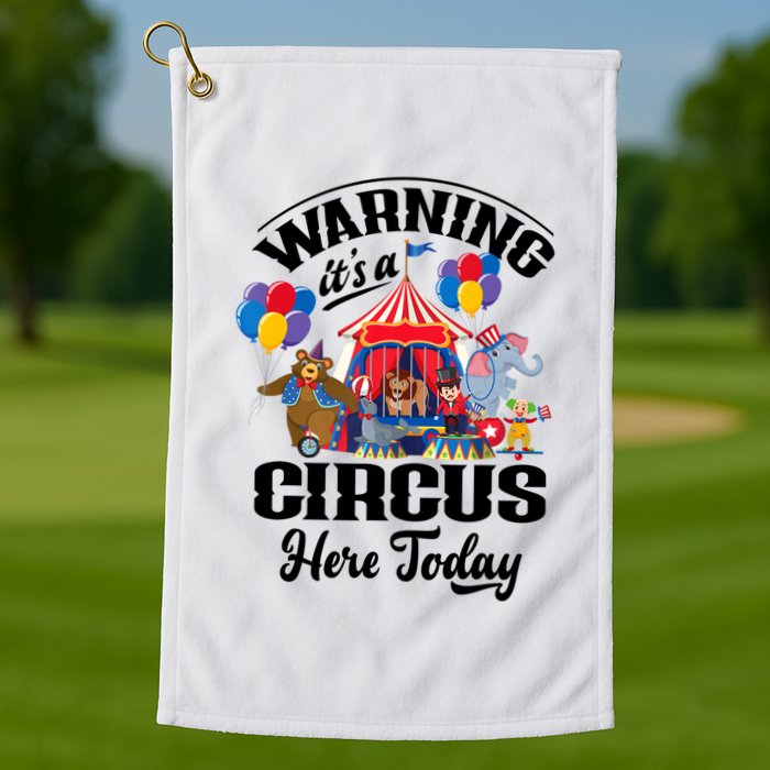 Warning It'S A Circus Here Today Carnival Birthday Party Golf Towel
