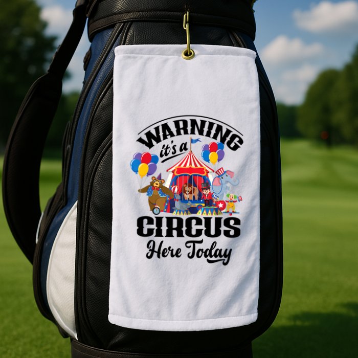 Warning It'S A Circus Here Today Carnival Birthday Party Golf Towel