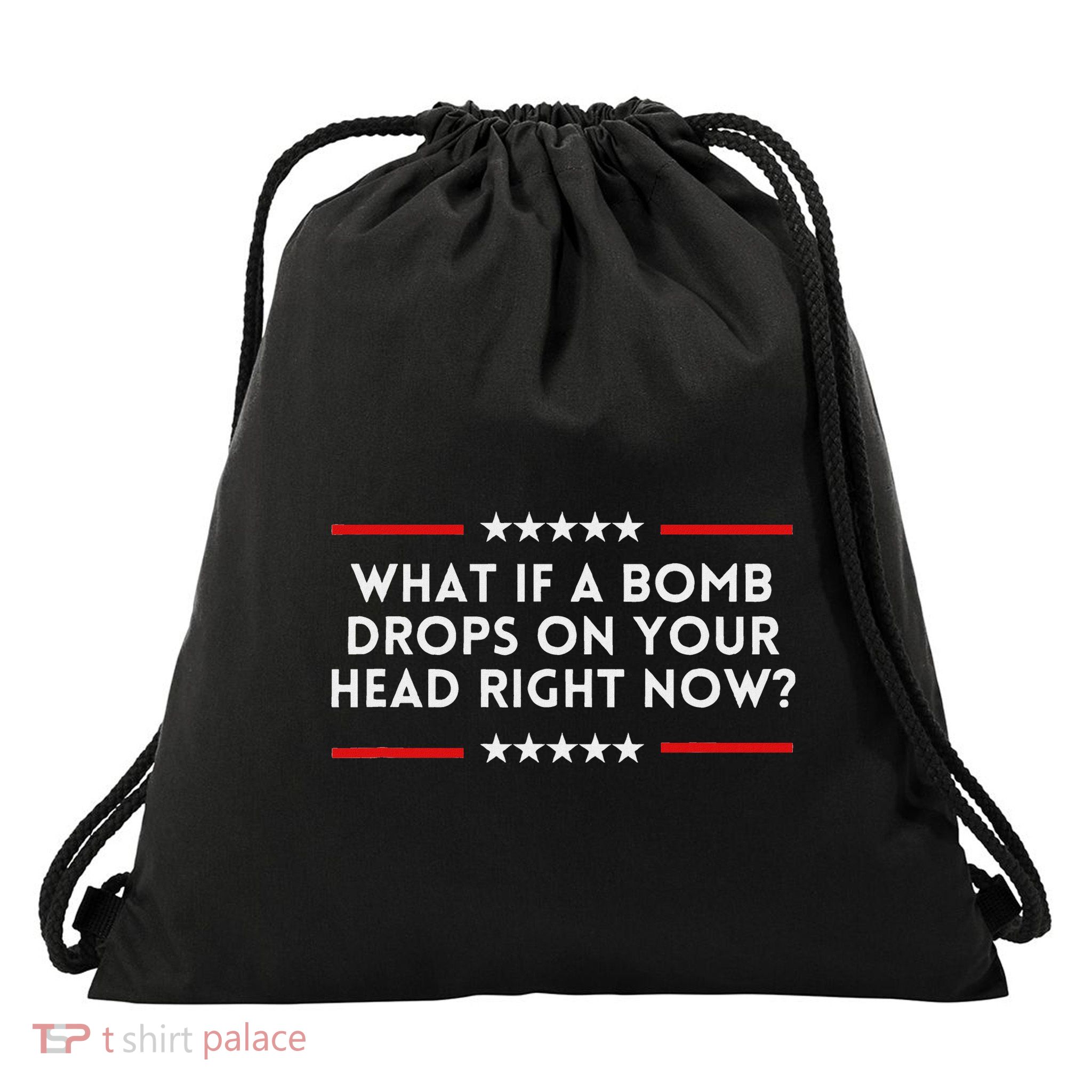 What If A Bomb Drops On Your Head Right Now Trump Quote Drawstring Bag