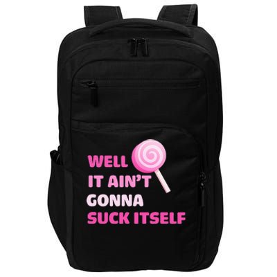 Well It Aint Gonna Suck Itself Lollipop Candy Halloween Impact Tech Backpack