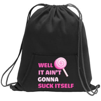 Well It Aint Gonna Suck Itself Lollipop Candy Halloween Sweatshirt Cinch Pack Bag