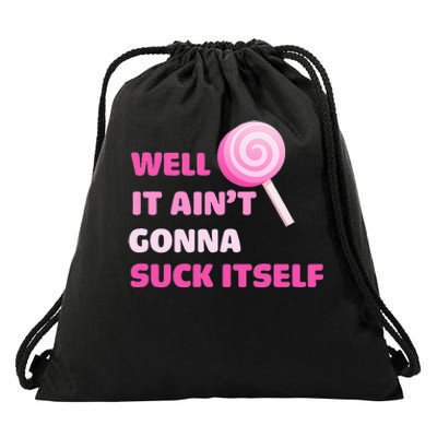 Well It Aint Gonna Suck Itself Lollipop Candy Halloween Drawstring Bag