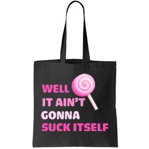 Well It Aint Gonna Suck Itself Lollipop Candy Halloween Tote Bag