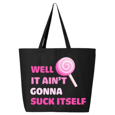 Well It Aint Gonna Suck Itself Lollipop Candy Halloween 25L Jumbo Tote