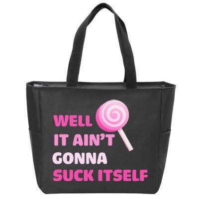 Well It Aint Gonna Suck Itself Lollipop Candy Halloween Zip Tote Bag