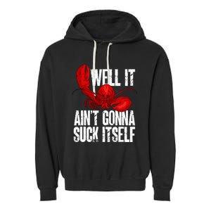 Well It Aint Gonna Suck Itself Lobster Seafood Lover Garment-Dyed Fleece Hoodie