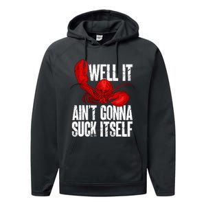 Well It Aint Gonna Suck Itself Lobster Seafood Lover Performance Fleece Hoodie