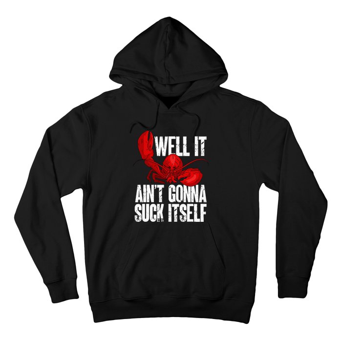 Well It Aint Gonna Suck Itself Lobster Seafood Lover Hoodie