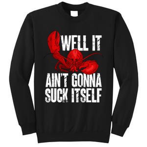 Well It Aint Gonna Suck Itself Lobster Seafood Lover Sweatshirt