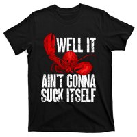 Well It Aint Gonna Suck Itself Lobster Seafood Lover T-Shirt