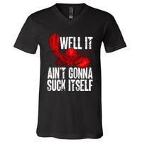 Well It Aint Gonna Suck Itself Lobster Seafood Lover V-Neck T-Shirt