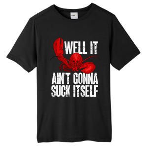 Well It Aint Gonna Suck Itself Lobster Seafood Lover Tall Fusion ChromaSoft Performance T-Shirt