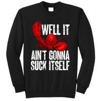 Well It Aint Gonna Suck Itself Lobster Seafood Lover Tall Sweatshirt