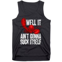 Well It Aint Gonna Suck Itself Lobster Seafood Lover Tank Top