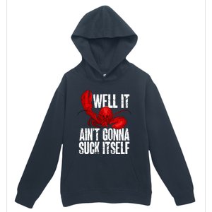 Well It Aint Gonna Suck Itself Lobster Seafood Lover Urban Pullover Hoodie