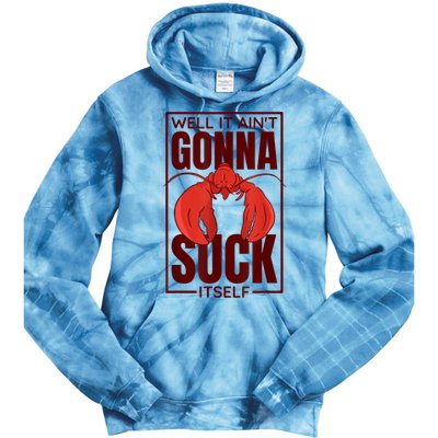 Well It AinT Gonna Suck Itself Cajun Crawfish Lover Tie Dye Hoodie