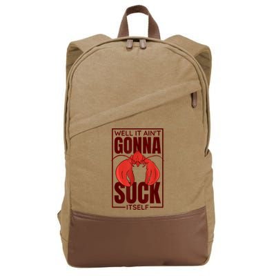 Well It AinT Gonna Suck Itself Cajun Crawfish Lover Cotton Canvas Backpack