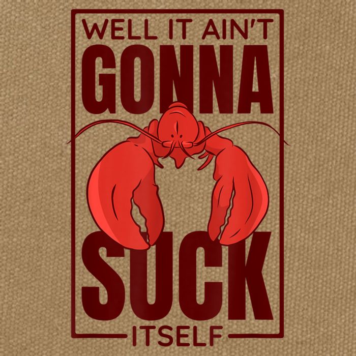Well It AinT Gonna Suck Itself Cajun Crawfish Lover Cotton Canvas Backpack