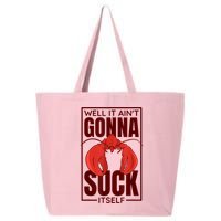 Well It AinT Gonna Suck Itself Cajun Crawfish Lover 25L Jumbo Tote